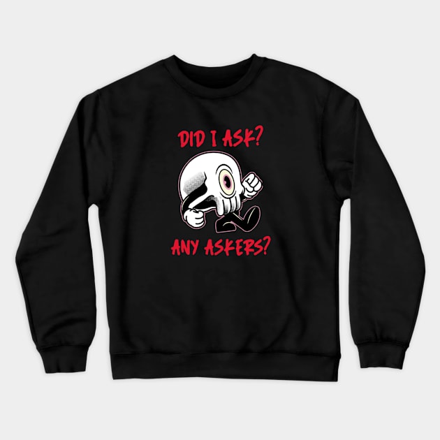 Did I ask? 10.0 Crewneck Sweatshirt by 2 souls